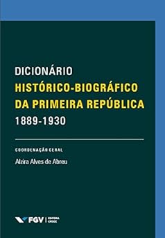 Dicionario historicobiografico da Primeira Republica 18891930 Alzira Alves de Abreu